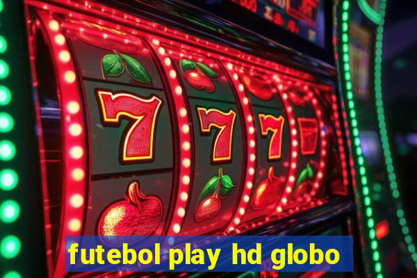 futebol play hd globo